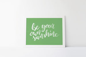be your own sunshine print